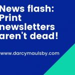 Print newsletters aren't dead